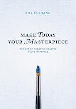 Make Today Your Masterpiece 