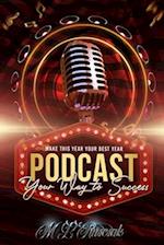 Make This Year Your Best Year: podcasting Your Way To Success 