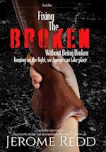 Fixing The Broken, Without Being Broken- Book 1 