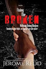 Fixing The Broken, Without Being Broken- Book 1 