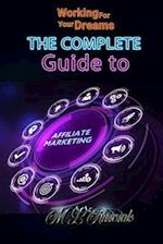 Working for Your Dreams: The Complete Guide to Affiliate Marketing 