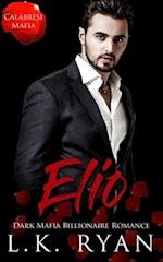 Elio : A Possessive Second Chance Dark Mafia Billionaire Romance 