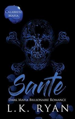 Sante: An Enemies to lovers Arranged Marriage Dark Mafia Billionaire Romance