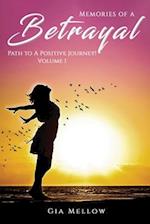 Memories of a Betrayal: Path to a Positive Journey! Volume 1 