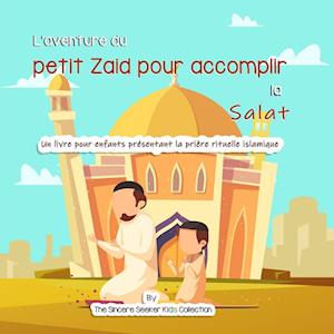 L'aventure du petit Zaid pour accomplir la Salat