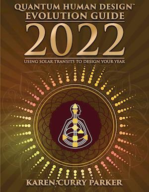 2022 Quantum Human Design Evolution Guide