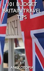 101 Budget Britain Travel Tips - 2nd Edition 