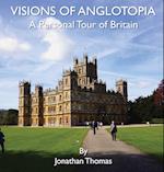 Visions of Anglotopia: A Personal Tour of Britain 