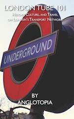 London Tube 101: History, Culture, and Travel on London's Transport Network 
