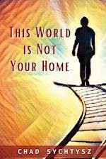 This World Is Not Your Home