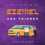 Forty Days with Ezekiel and Friends 