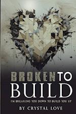 Broken to Build