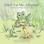 Don't Eat Me, Alligator! 