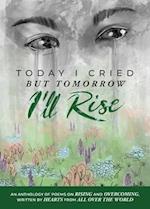 Today I Cried, But Tomorrow I'll Rise 