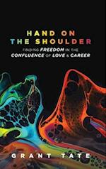 Hand on the Shoulder: Finding Freedom in the Confluence of Love and Career 