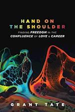 Hand on the Shoulder: Finding Freedom in the Confluence of Love and Career 