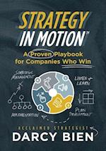 Strategy in Motion: A Proven Playbook for Companies Who Win 