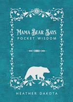 Mama Bear Says Pocket Wisdom 