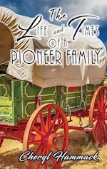 The Life and Times of a Pioneer Family 