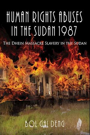 Human Rights Abuses in the Sudan 1987: The Dhein Massacre Slavery in the Sudan