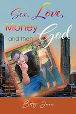 Sex, Love, Money and then God 