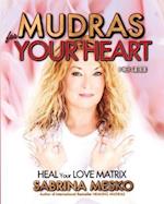 Mudras for your Heart: Heal your Love Matrix 