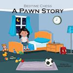 Bedtime Chess A Pawn Story 