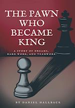 The Pawn Who Became King 