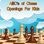 ABC's Of Chess Openings For Kids