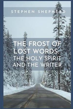 The Frost of Lost Words: The Holy Spirit and the Writer