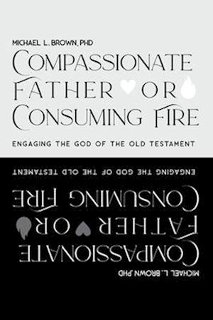 Compassionate Father or Consuming Fire?