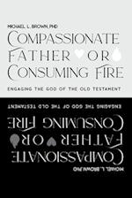 Compassionate Father or Consuming Fire?