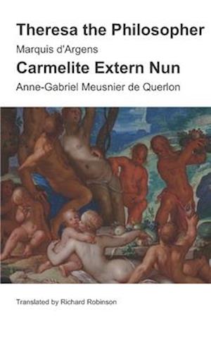 Theresa the Philosopher & The Carmelite Extern Nun: Two Libertine Novels from 18th-Century France