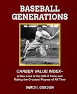 Baseball Generations: A New Look at the Hall of Fame and Rating the Greatest Players of All Time 