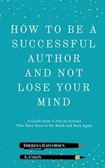 How To Be A Successful Author And Not Lose Your Mind 