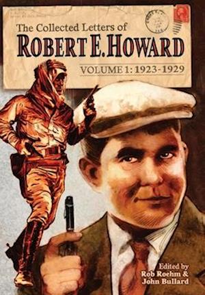 The Collected Letters of Robert E. Howard, Volume 1