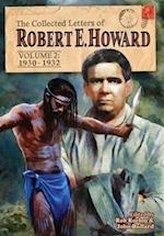 The Collected Letters of Robert E. Howard, Volume 2: Volume 2 1930-1932 