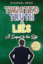 Twisted Truth and Lies: A Sequel to the Life 