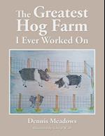 The Greatest Hog Farm I Ever Worked On 