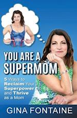 You Are a Supermom 