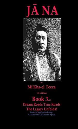 Jana a novel by  Mi'Kha-el  Feeza 1st Edition Book 3 of 3 Dream Roads True Roads The Legacy Unfolds!