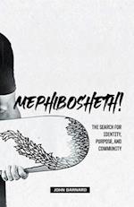 Mephibosheth!: The Search for Identity, Purpose, and Community 