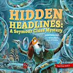 Hidden Headlines a Seymour Clues Adventure
