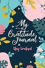 My Gratitude Journal (Stay Grateful): Stay Grateful 