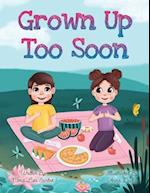 Grown Up Too Soon: Growing Up Too Fast Story for Kids 