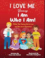 I Love Me Because I Am Who I Am!