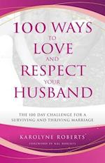 100 Ways to Love and Respect Your Husband