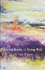 Living Boldly & Dying Well 