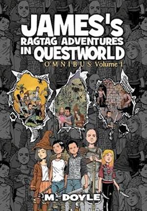 James's Ragtag Adventures in Questworld: Omnibus Volume 1