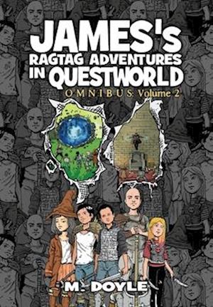 James's Ragtag Adventures in Questworld: Omnibus Volume 2